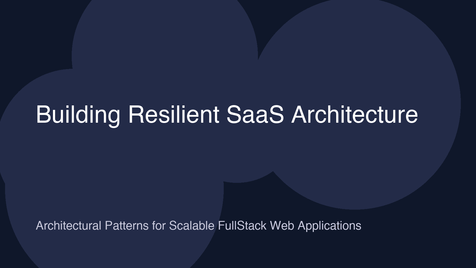 Building Resilient SaaS: Architectural Patterns for Scalable FullStack Web Applications