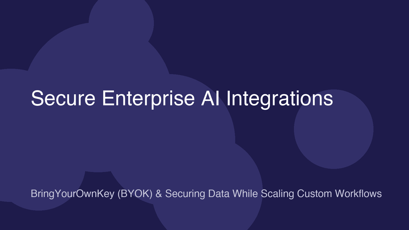BringYourOwnKey (BYOK) AI Integrations: Securing Enterprise Data While Scaling Custom Workflows